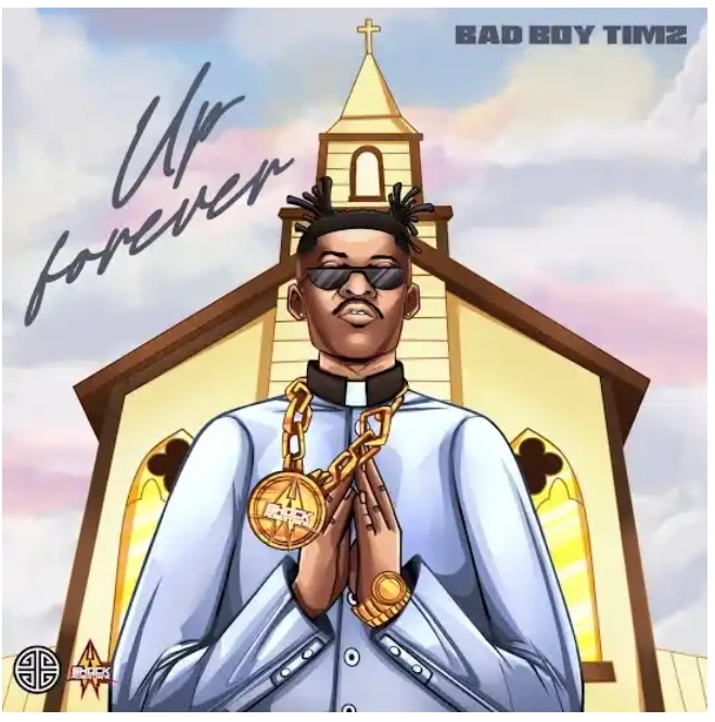 Bad Boy Timz – Up Forever